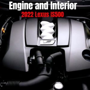 2022 Lexus IS 500 Engine and Interior