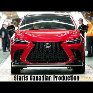 Toyota Starts Canadian Production of Lexus NX Compact Luxury SUV
