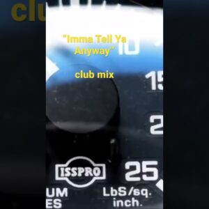 "Imma Tell Ya Anway" Club Remix