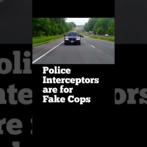 Police Interceptors are for Fake Cops