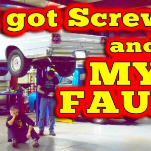 I Got Screwed and it's MY FAULT