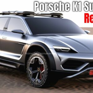 Porsche K1 Super SUV EV Arriving In 2027